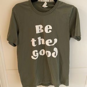 “Be The Good” t shirt